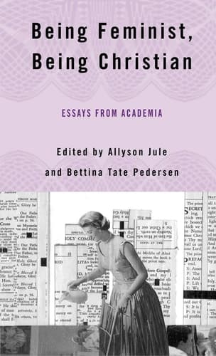 Being Feminist, Being Christian Essays from Academia