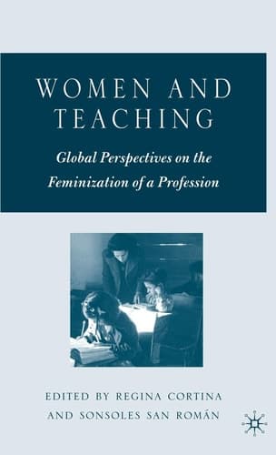 Women and Teaching: Global Perspectives on the Feminization of a Profession