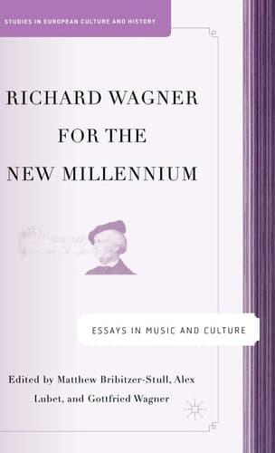 Richard Wagner for the New Millennium Essays in Music and Culture