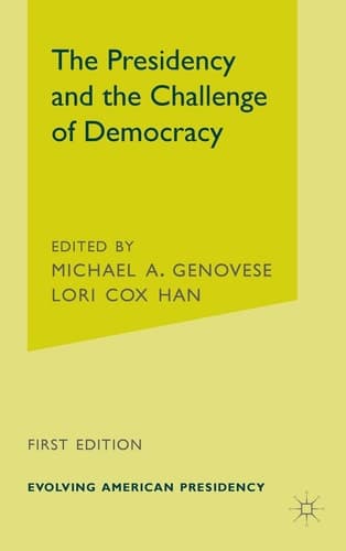The Presidency and the Challenge of Democracy (The Evolving American Presidency)