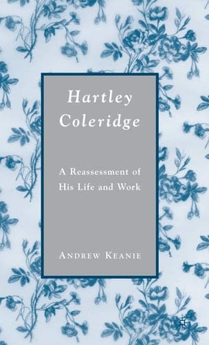 Hartley Coleridge A Reassessment of His Life and Work