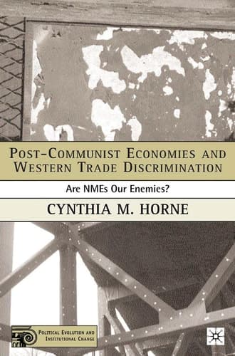 Post-Communist Economies and Western Trade Discrimination Are NMEs Our Enemies?