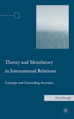 Theory and Metatheory in International Relations Concepts and Contending Accounts