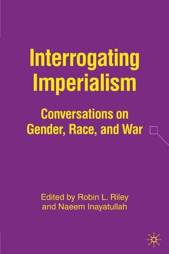 Interrogating Imperialism Conversations on Gender, Race, and War
