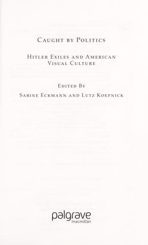 Caught By Politics Hitler Exiles and American Visual Culture