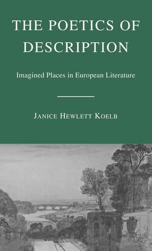 The Poetics of Description Imagined Places in European Literature