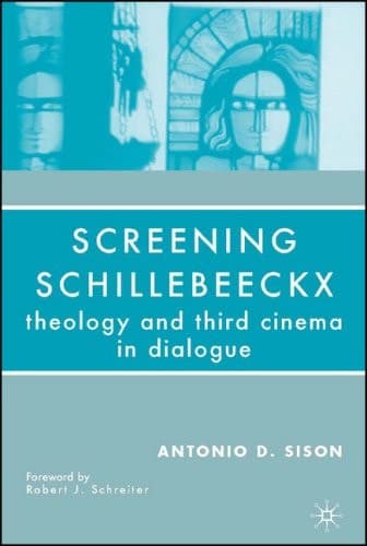 Screening Schillebeeckx Theology and Third Cinema in Dialogue