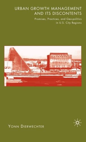 Urban Growth Management and Its Discontents Promises, Practices, and Geopolitics in U.S. City-Regions