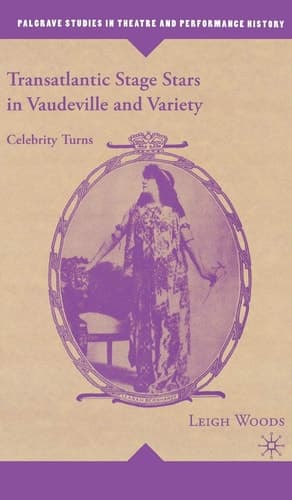 Transatlantic Stage Stars in Vaudeville and Variety Celebrity Turns