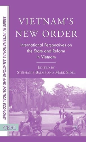 Vietnam's New Order International Perspectives on the State and Reform in Vietnam