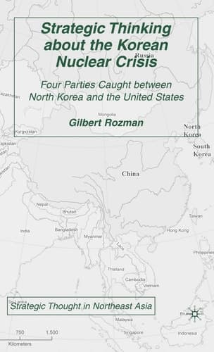 Strategic Thinking about the Korean Nuclear Crisis Four Parties Caught between North Korea and the United States