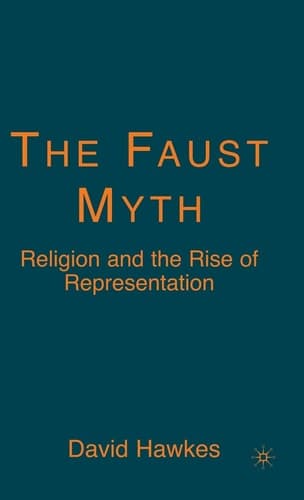 The Faust Myth Religion and the Rise of Representation