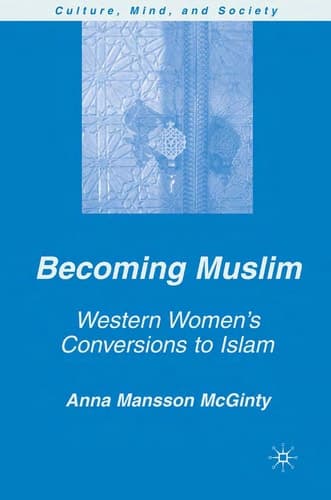 Becoming Muslim: Western Women's Conversions to Islam (Culture, Mind, and Society)