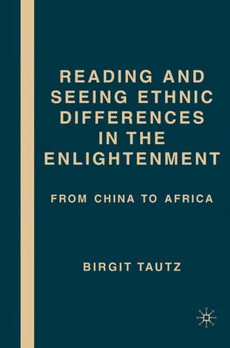 Reading and Seeing Ethnic Differences in the Enlightenment From China to Africa