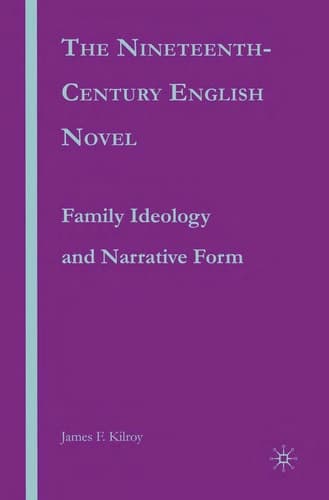 The Nineteenth-Century English Novel Family Ideology and Narrative Form