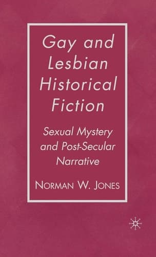 Gay and Lesbian Historical Fiction Sexual Mystery and Post-Secular Narrative
