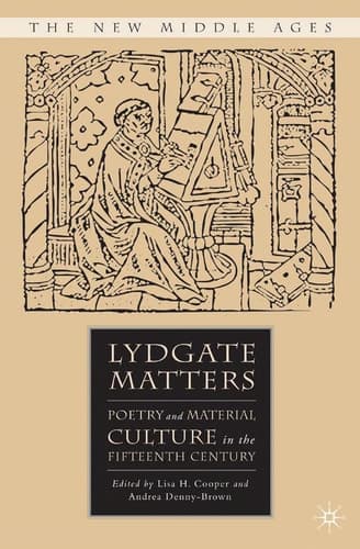 Lydgate Matters Poetry and Material Culture in the Fifteenth Century