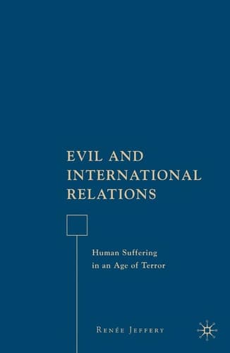 Evil and International Relations Human Suffering in an Age of Terror