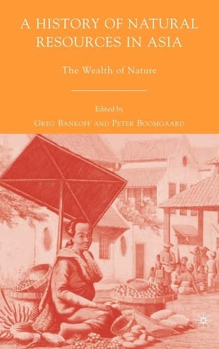 A History of Natural Resources in Asia The Wealth of Nature