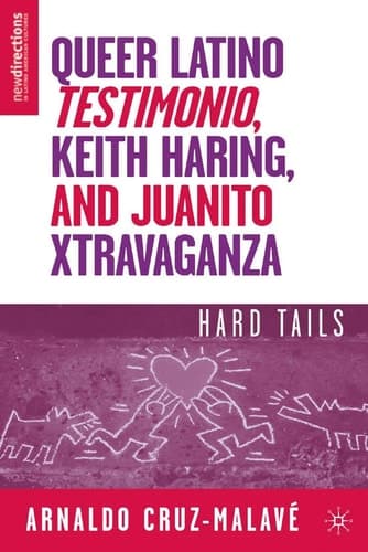 Queer Latino Testimonio, Keith Haring, and Juanito Xtravaganza Hard Tails