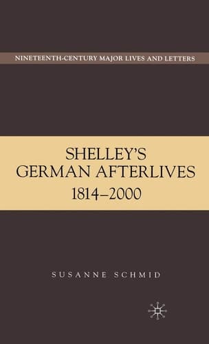 Shelley's German Afterlives 1814-2000