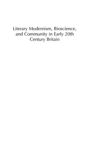 Literary Modernism, Bioscience, and Community in Early 20th Century Britain