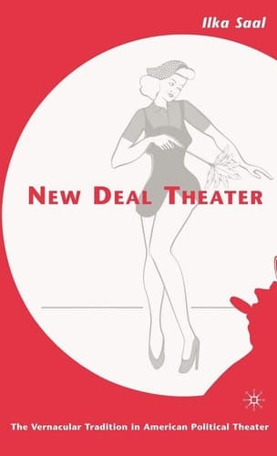 New Deal Theater The Vernacular Tradition in American Political Theater