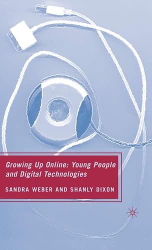 Growing Up Online Young People and Digital Technologies