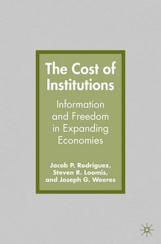 The Cost of Institutions Information and Freedom in Expanding Economies