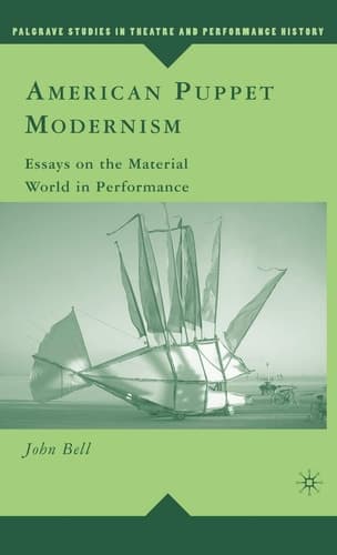 American Puppet Modernism Essays on the Material World in Performance