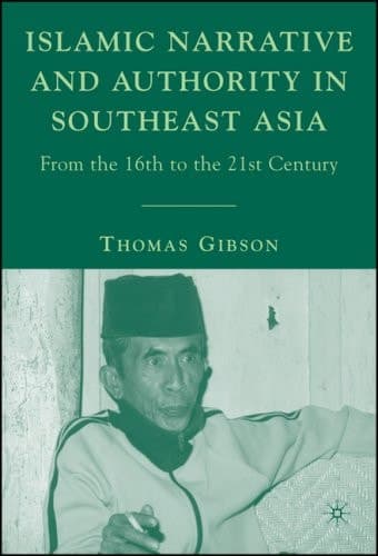 Islamic Narrative and Authority in Southeast Asia: From the 16th to the 21st Century (Contemporary Anthropology of Religion)