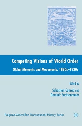 Competing Visions of World Order Global Moments and Movements, 1880s-1930s