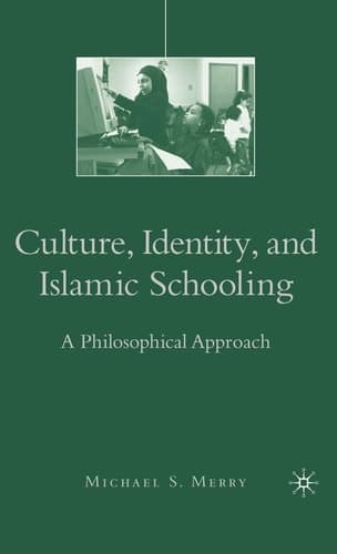 Culture, Identity, and Islamic Schooling A Philosophical Approach