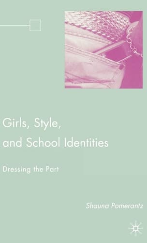 Girls, Style, and School Identities Dressing the Part