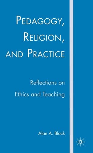 Pedagogy, Religion, and Practice Reflections on Ethics and Teaching