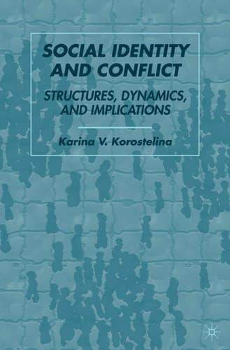 Social Identity and Conflict Structures, Dynamics, and Implications