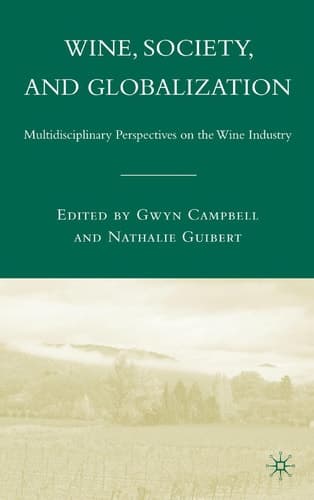 Wine, Society, and Globalization Multidisciplinary Perspectives on the Wine Industry