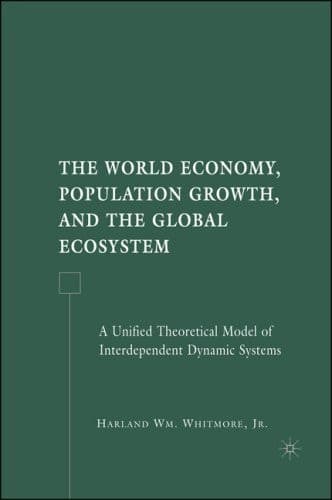 The World Economy, Population Growth, and the Global Ecosystem A Unified Theoretical Model of Interdependent Dynamic Systems