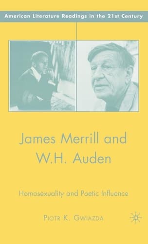 James Merrill and W.H. Auden Homosexuality and Poetic Influence
