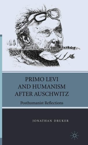 Primo Levi and Humanism after Auschwitz Posthumanist Reflections