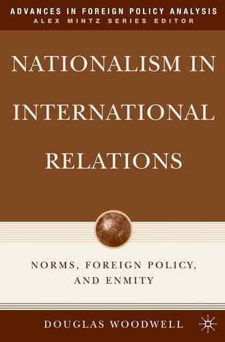 Nationalism in International Relations Norms, Foreign Policy, and Enmity
