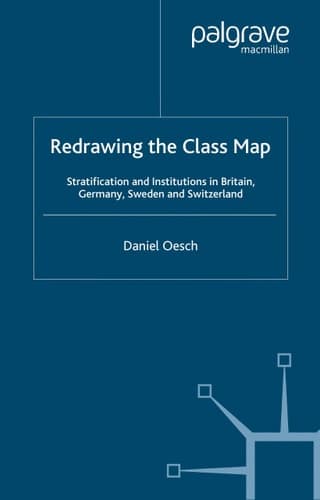 Redrawing the Class Map Stratification and Institutions in Britain, Germany, Sweden and Switzerland