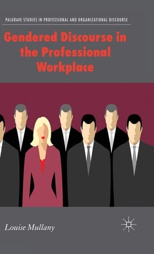 Gendered Discourse in the Professional Workplace (Communicating in Professions and Organizations)