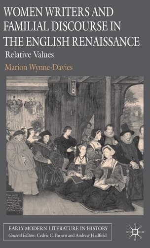 Women Writers and Familial Discourse in the English Renaissance Relative Values