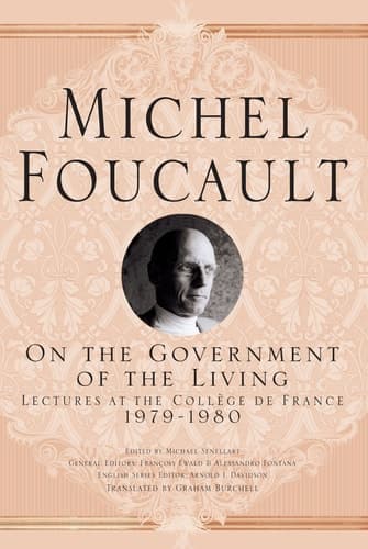 On The Government of the Living Lectures at the Collège de France, 1979-1980