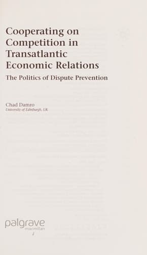 Cooperating on Competition in Transatlantic Economic Relations The Politics of Dispute Prevention