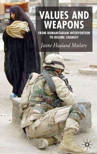 Values and Weapons From Humanitarian Intervention to Regime Change?