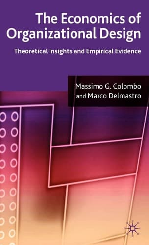 The Economics of Organizational Design Theoretical Insights and Empirical Evidence