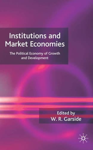 Institutions and Market Economies The Political Economy of Growth and Development