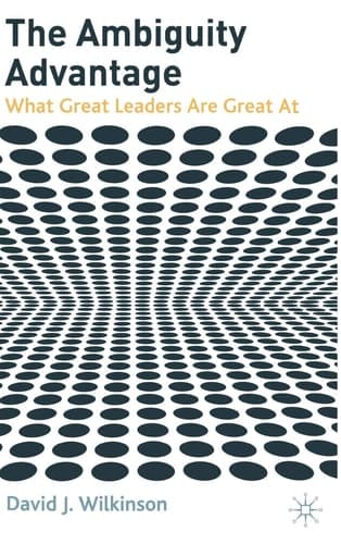 The Ambiguity Advantage What Great Leaders are Great At